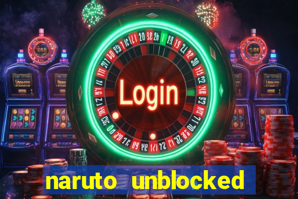 naruto unblocked games 76